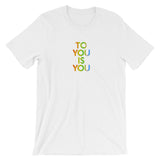 To You is You Rainbow T-Shirt
